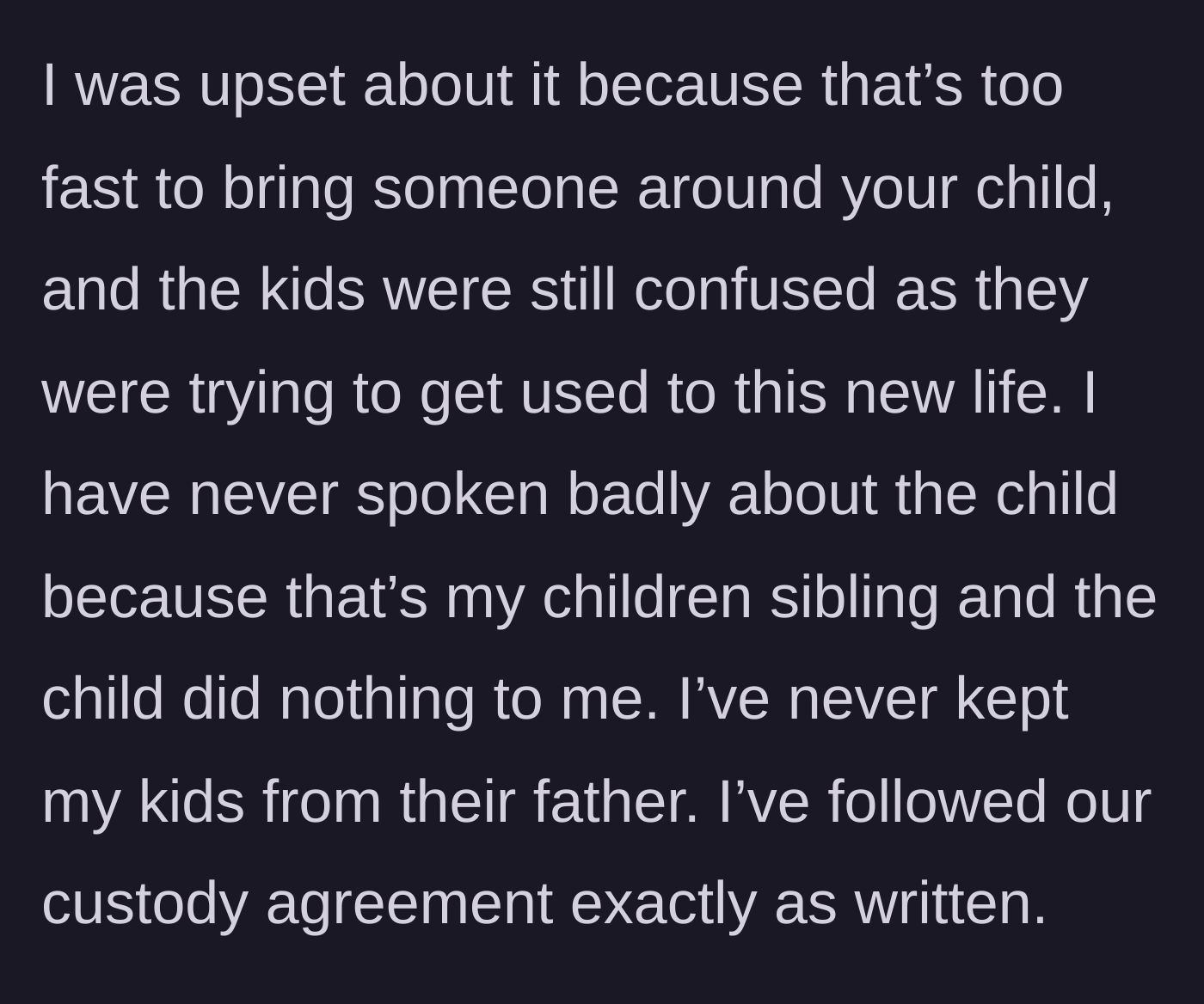 Story part 2 - The mother describes feeling upset about the rushed introduction for her confused daughters, clarifying she never speaks ill of the new baby and strictly follows the custody agreement.