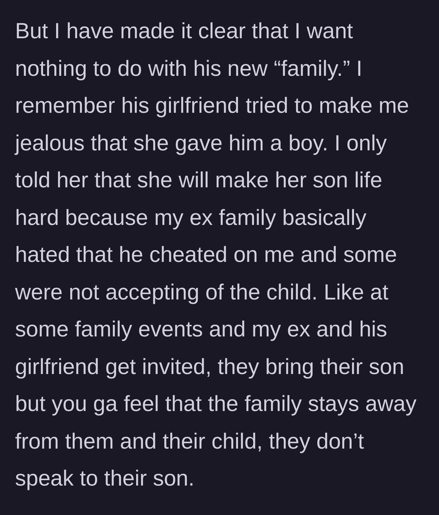 Story part 3 - The ex-wife states she wants nothing to do with the new family, recalling how the girlfriend bragged about having a boy, while the ex's extended family actively shuns the new couple and their child.