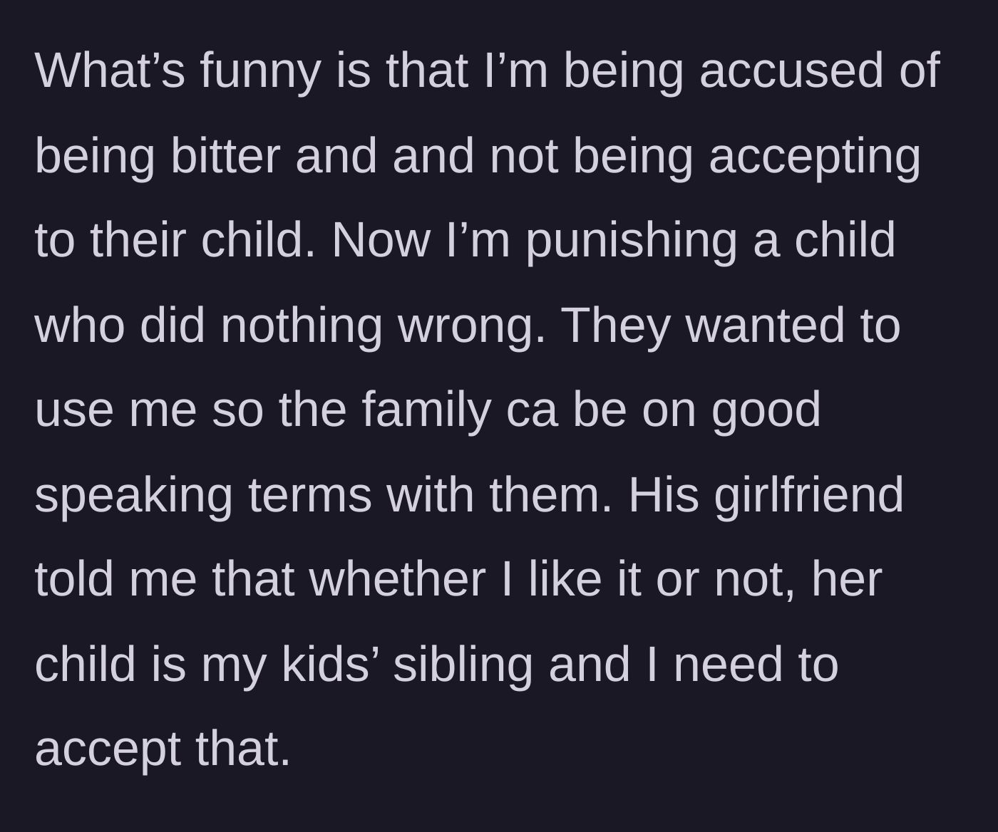 Story part 5 - The author is accused of being bitter and punishing the child, realizing the couple just wants to use her to win back the ex-husband's family's approval.