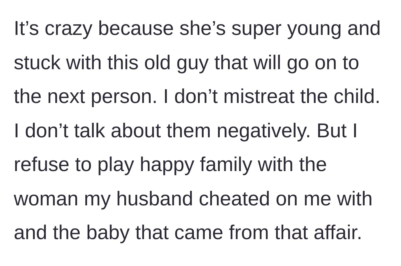 Story part 6 - The ex-wife reflects on the girlfriend's young age and the likelihood the ex will cheat again, reiterating her refusal to play happy family.