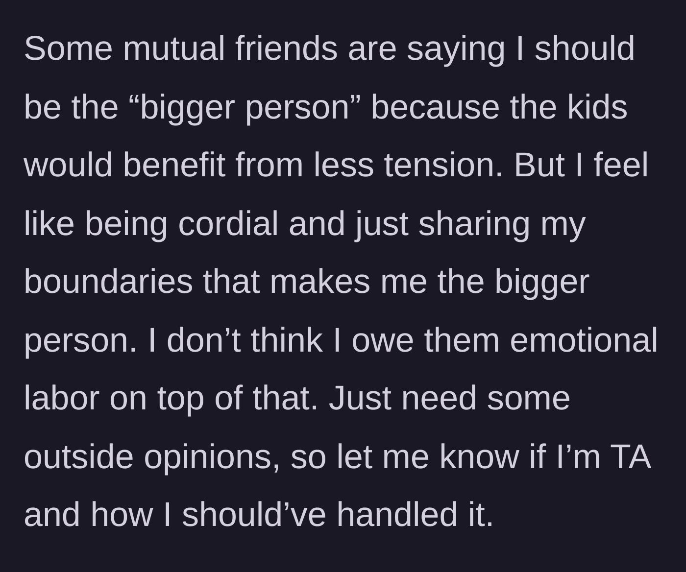Story part 7 - Mutual friends pressure the author to be the bigger person to ease tension, but she believes holding her boundaries is already being the bigger person.