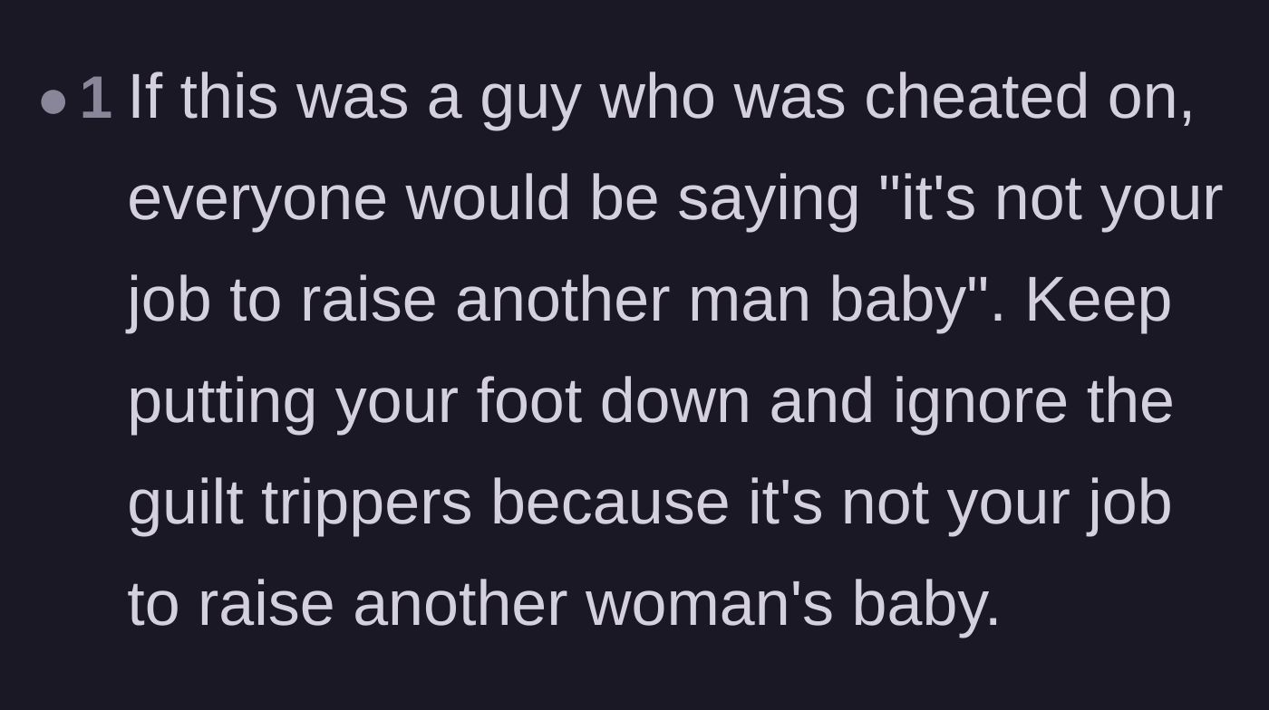 Comment thread 5 - Pointing out the gender double standard if a man were asked to help raise another man's affair baby.