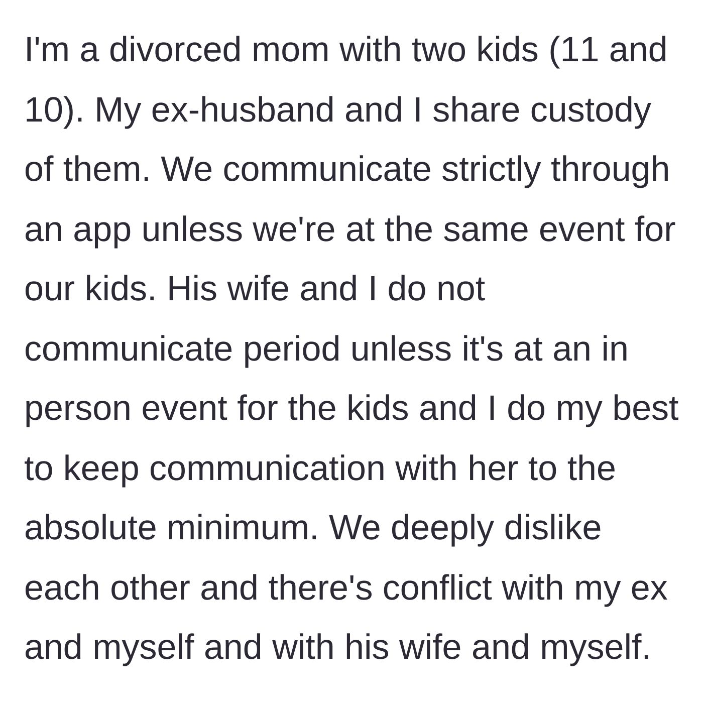 Story part 1 - A divorced mom explains the strict, app-only communication boundaries she maintains with her ex-husband and his new wife due to severe mutual dislike.