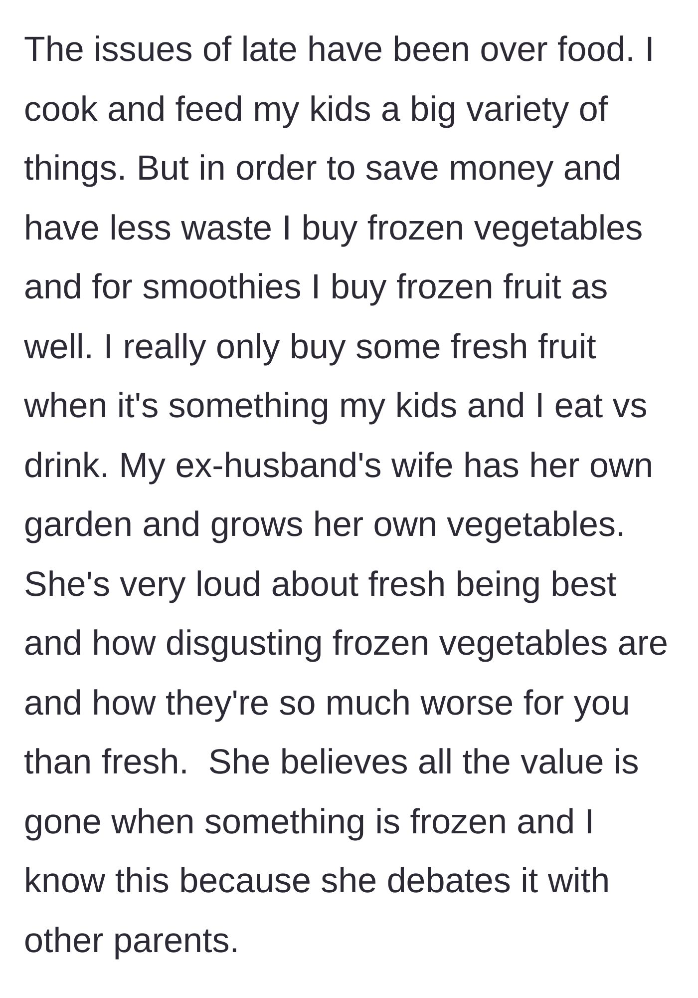 Story part 4 - The stepmom's loud, preachy obsession with fresh garden vegetables and her vocal disdain for the frozen veggies the author feeds the kids to save money.