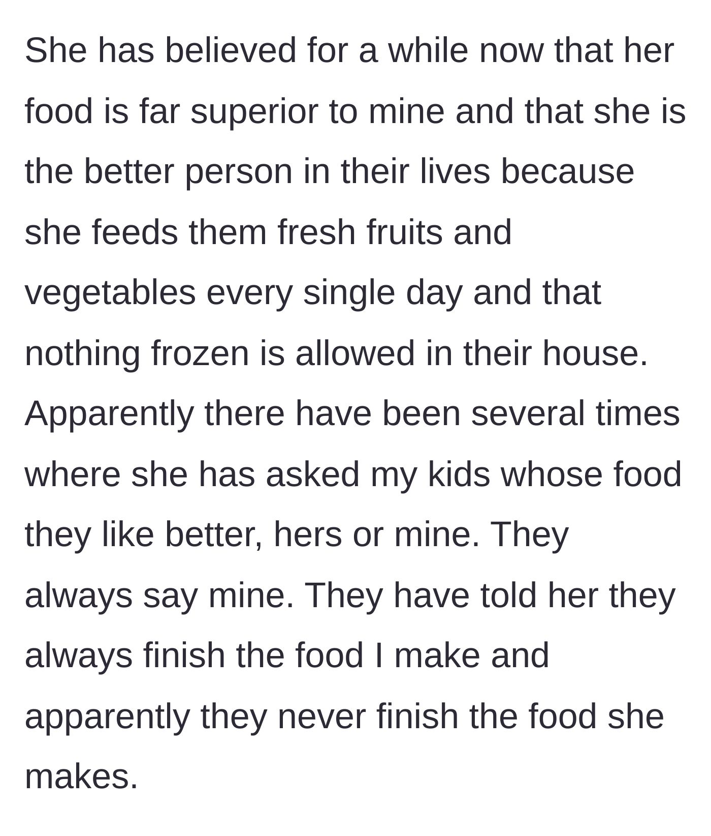 Story part 5 - The stepmom asking the kids whose food they prefer, only to be repeatedly told that they love their mom's cooking and never finish the stepmom's meals.
