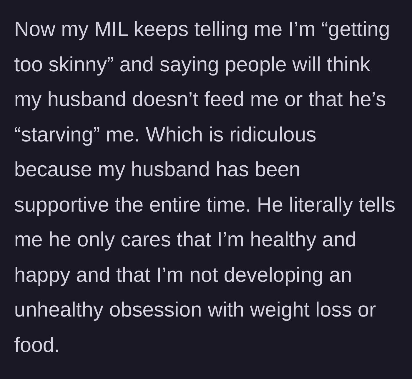 Story part 5 - The mother-in-law changes her tune, now complaining the woman is too skinny and accusing the supportive husband of starving her.