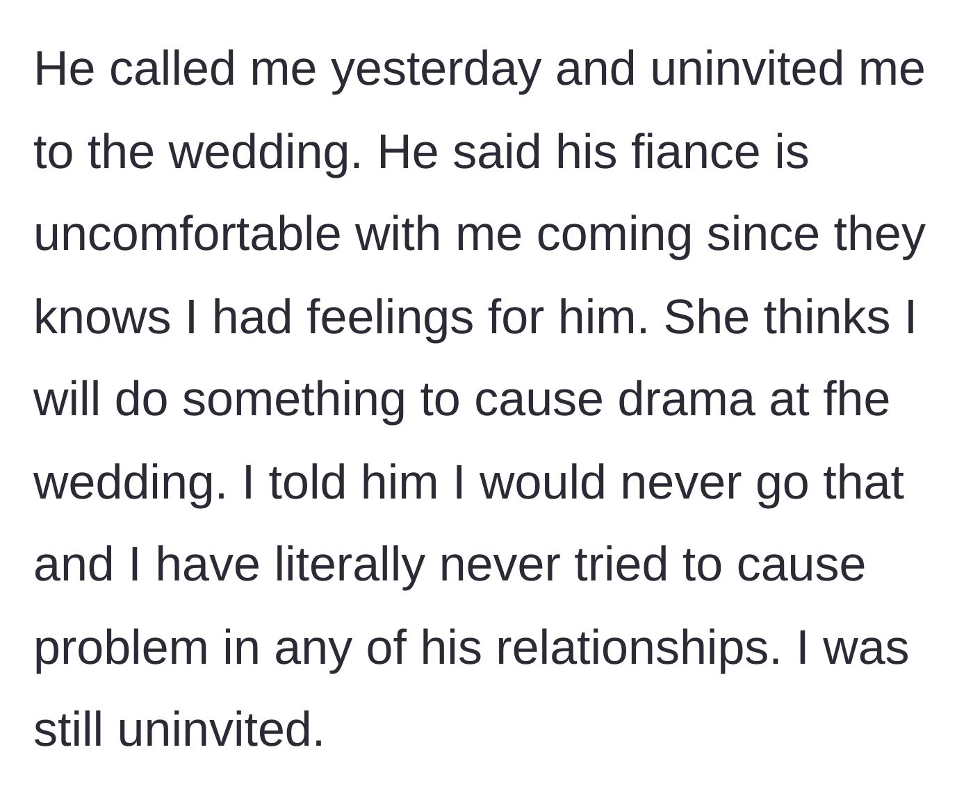 Story part 3 - The groom calling to uninvite her a week before the wedding because of his fiance's jealousy.