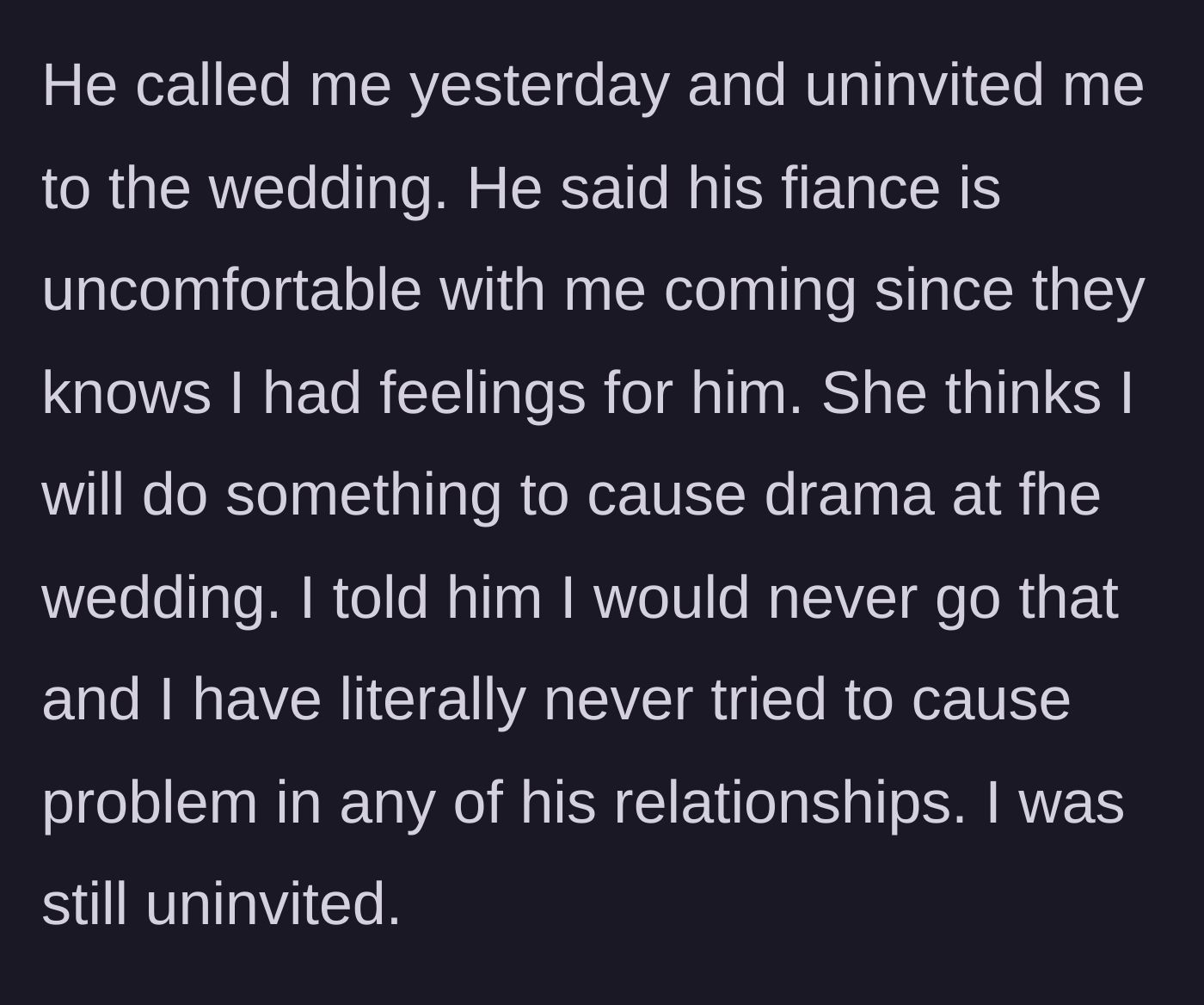Story part 3 - The groom calling to uninvite her a week before the wedding because of his fiance's jealousy.