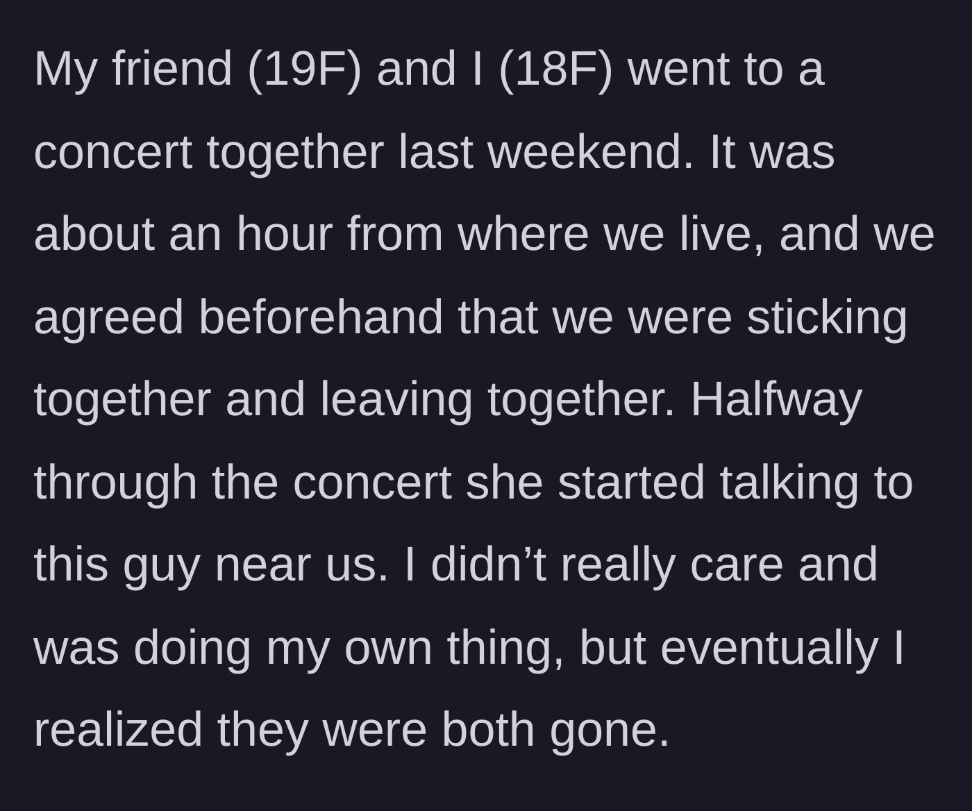 Story part 1 - Two friends agree to stick together at an out-of-town concert, but one vanishes with a random guy.
