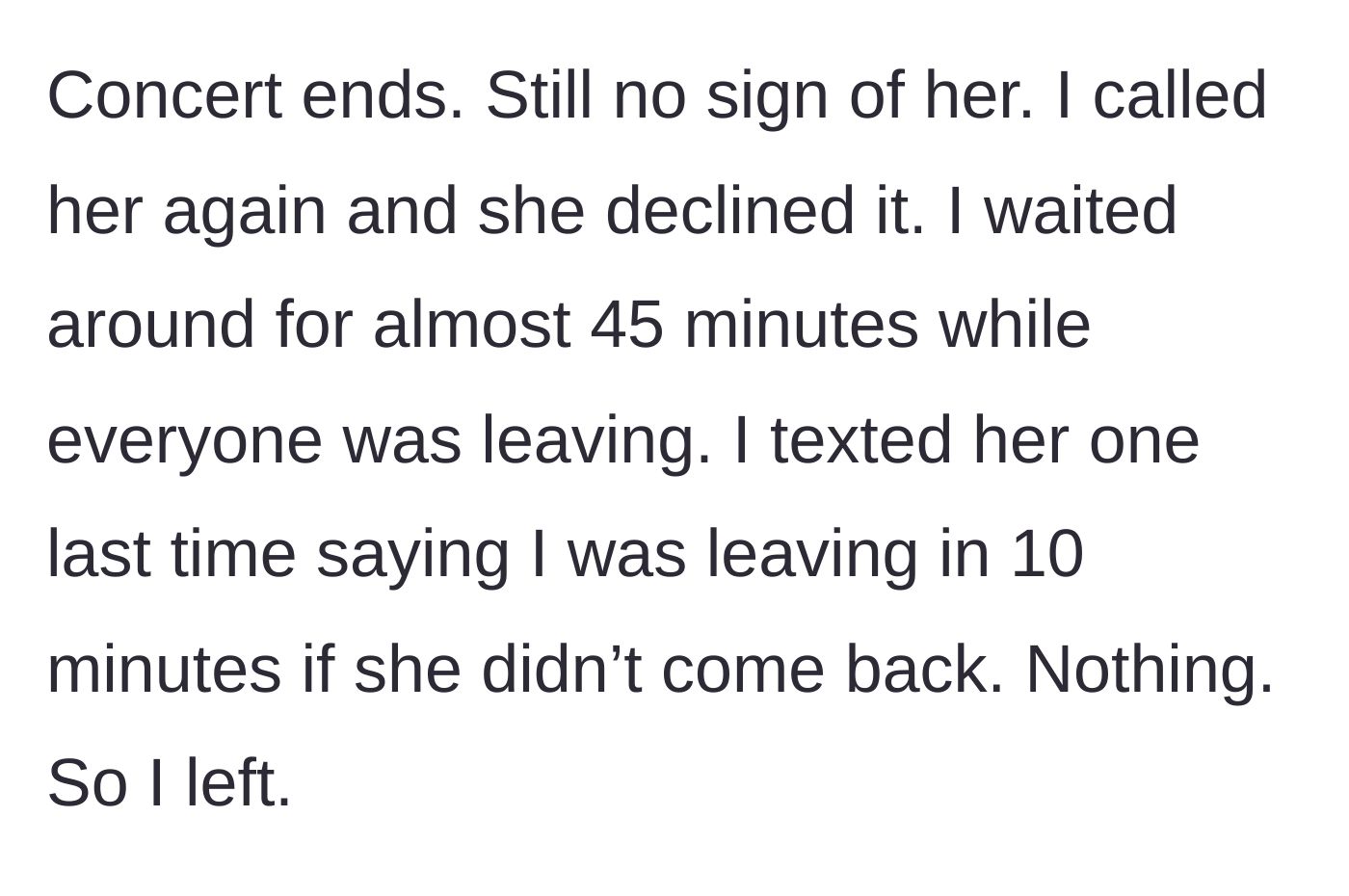 Story part 3 - The concert finishes, the friend declines a call, and the main character leaves after waiting nearly an hour.