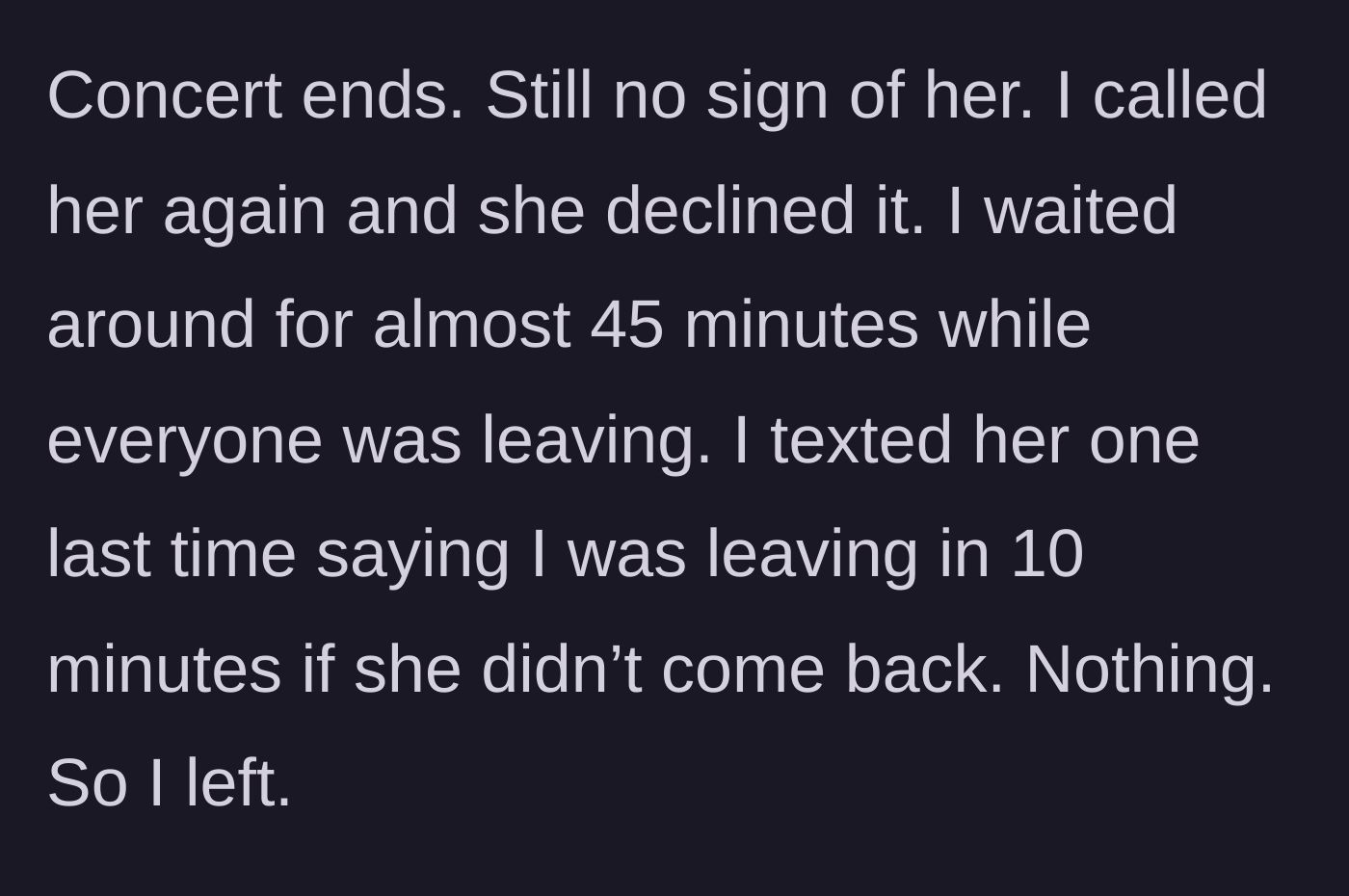 Story part 3 - The concert finishes, the friend declines a call, and the main character leaves after waiting nearly an hour.