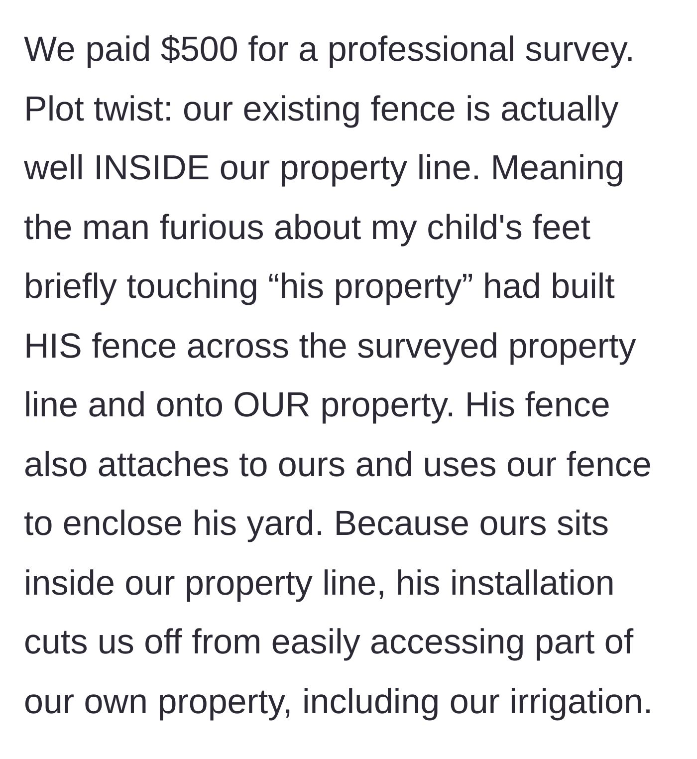 Story part 2 - A professional land survey reveals the homeowner's fence is inside their property line, meaning the neighbor's new fence is actually trespassing on their land.