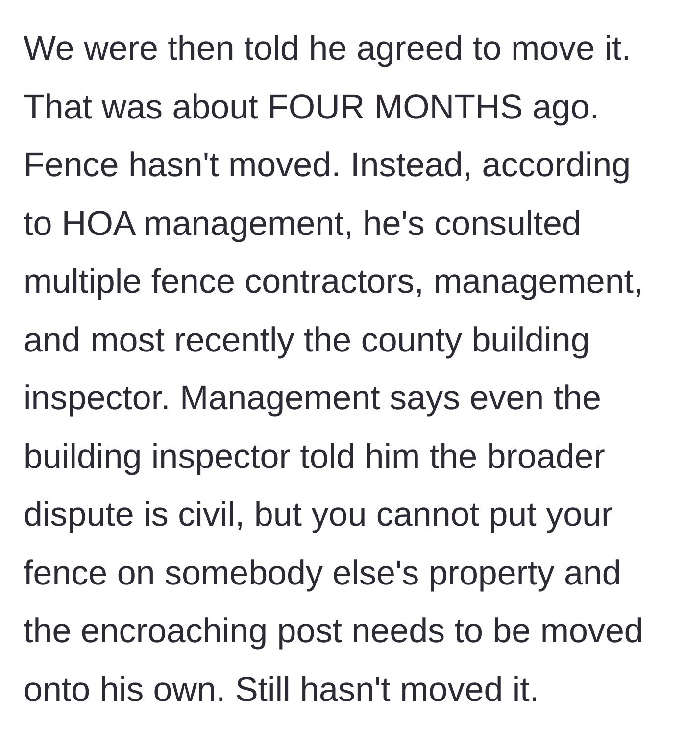 Story part 4 - Four months pass without the neighbor moving the fence, despite building inspectors and management telling him he is encroaching.