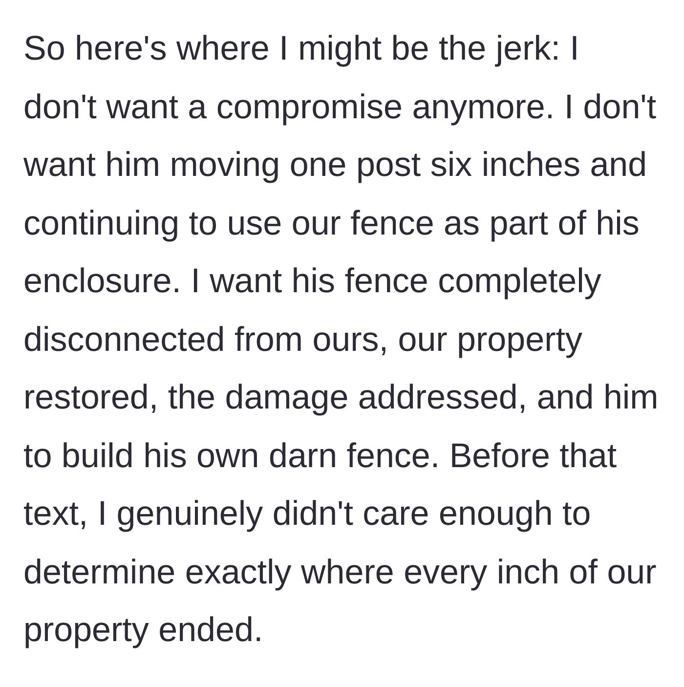 Story part 5 - The homeowner decides they are done compromising and wants the neighbor's fence completely disconnected and removed from their property.