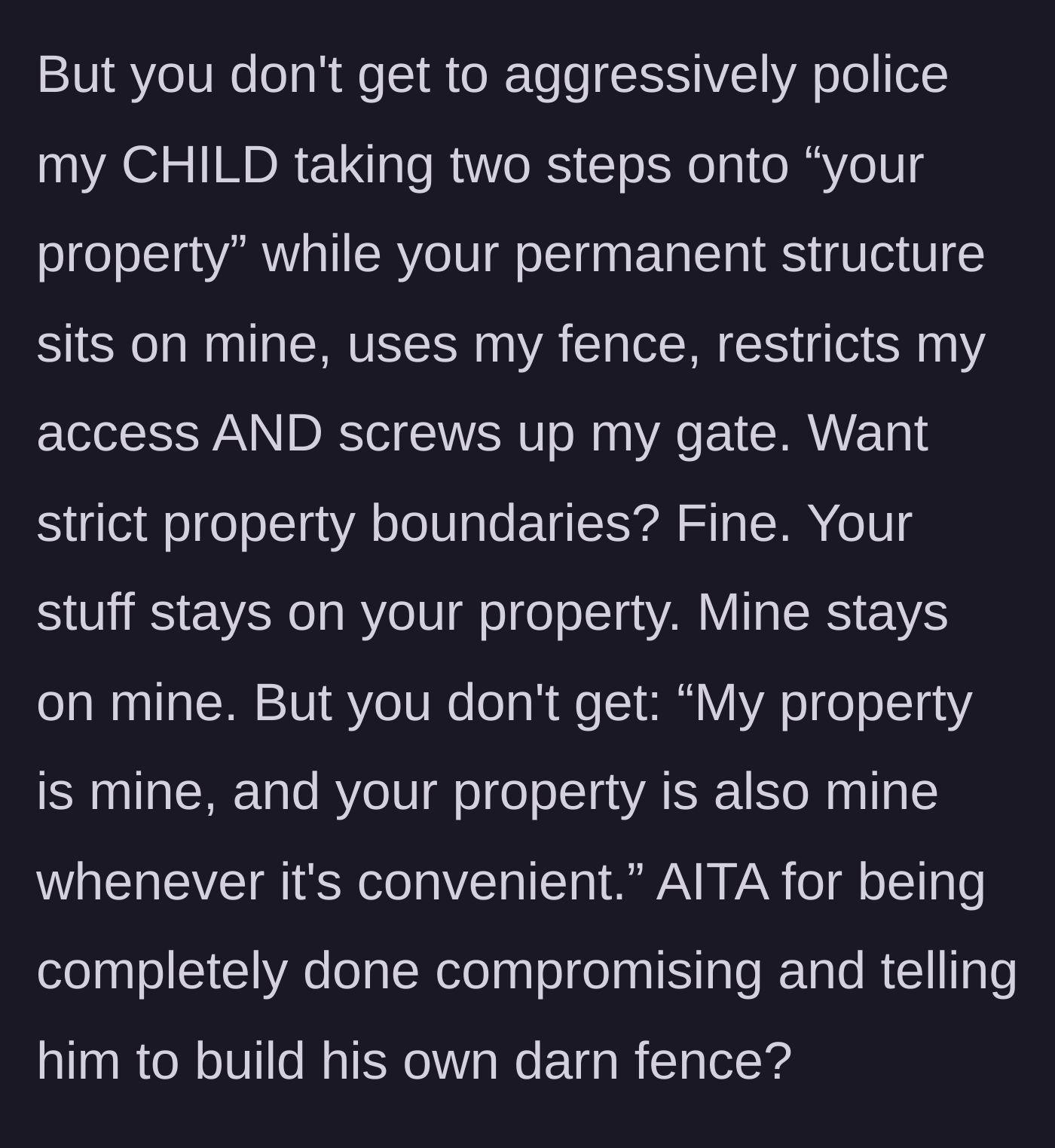 Story part 6 - The homeowner concludes that the neighbor cannot fiercely guard his own property while actively occupying someone else's.