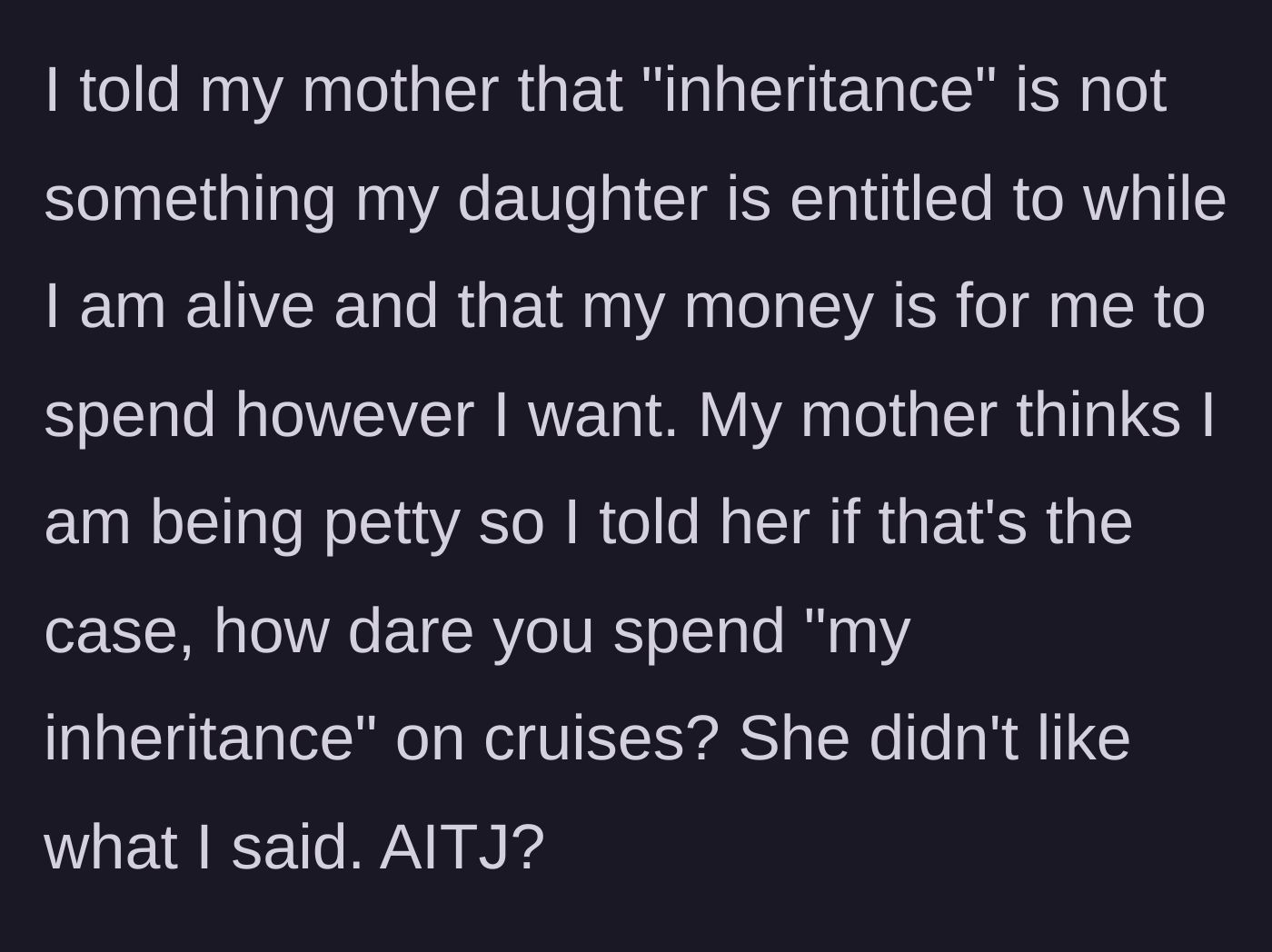 Story part 9 - The mother shuts down the enabling grandmother by using the exact same inheritance logic against her.