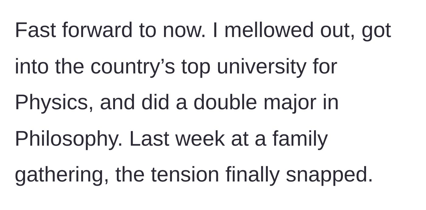 Story part 5 - The main character explains he eventually mellowed out, studying Physics and Philosophy at a top university, leading up to a tense recent family gathering.