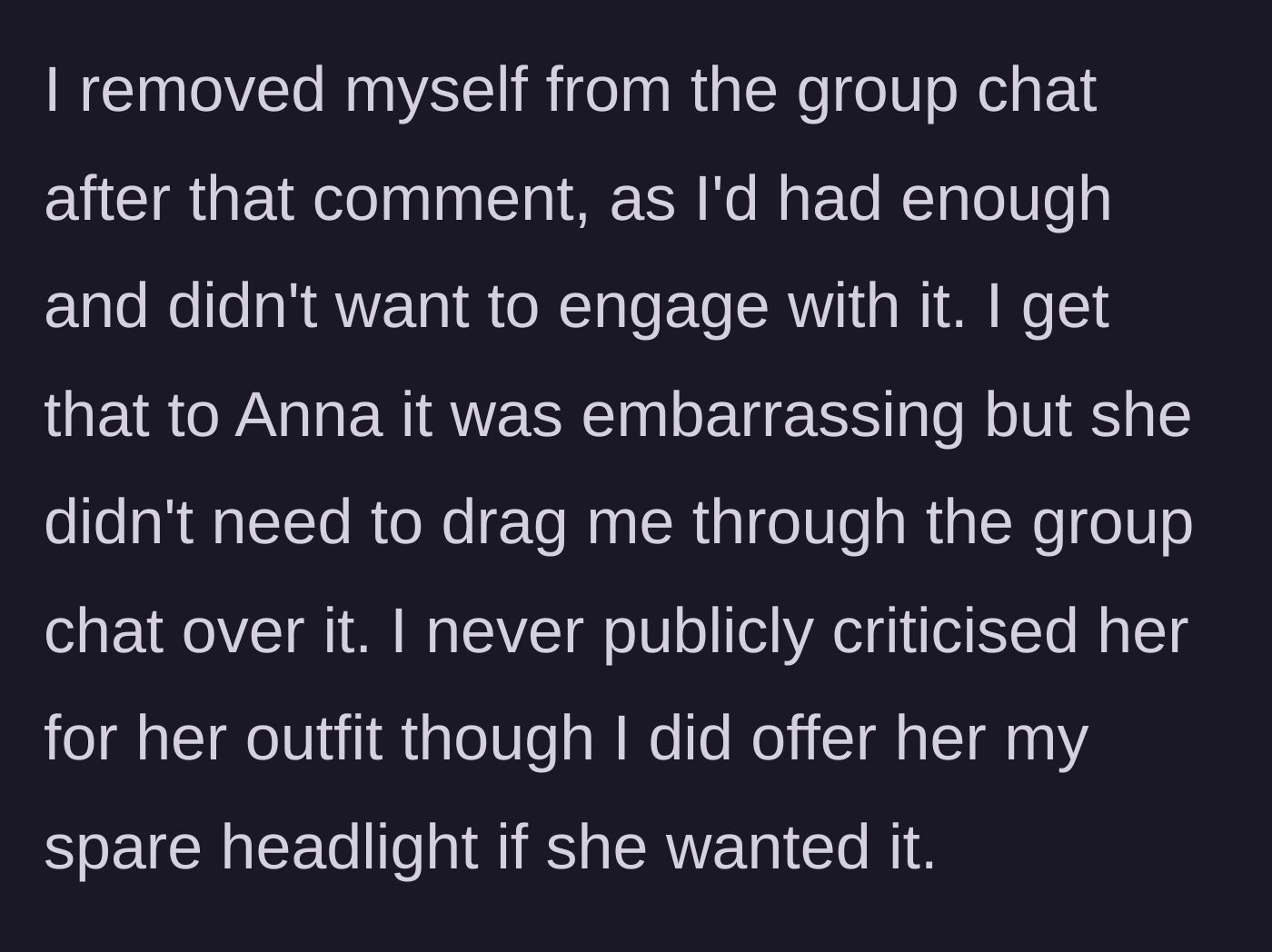 Story part 7 - The narrator leaves the group chat to avoid the drama, noting she had politely offered Anna a spare headlight instead of criticizing her dangerous dark outfit.