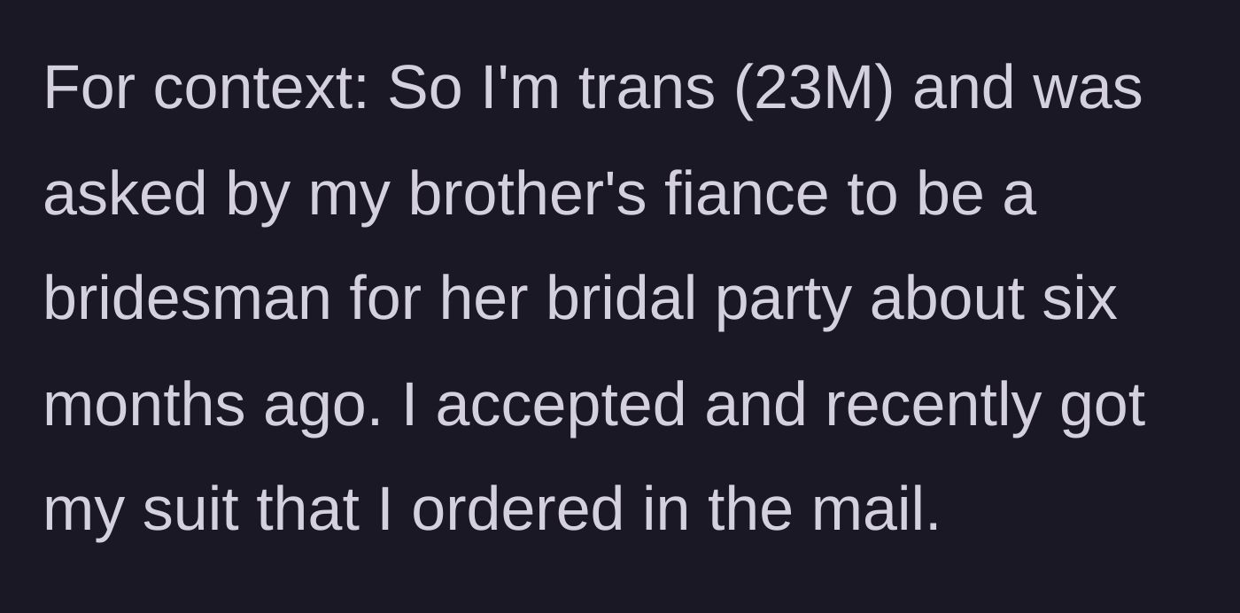 Story part 1 - Main character, a 23-year-old trans man, accepts the bridesman role from his future sister-in-law and receives his custom suit.