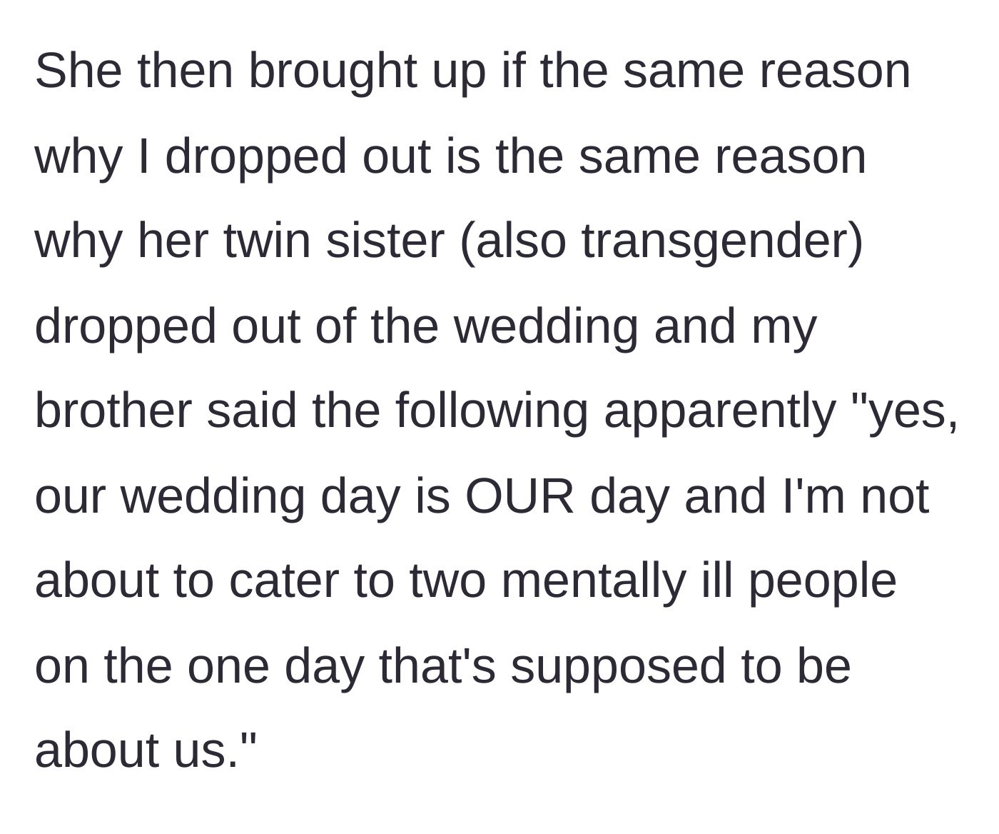 Story part 8 - Fiancée points out her own trans twin sister also dropped out, and the groom refuses to 'cater' to them.