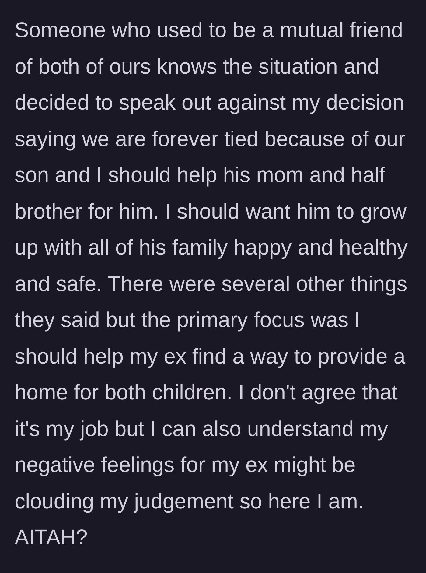 Story part 6 - A mutual friend tries to guilt the author into housing the ex and her affair child for his son's sake.