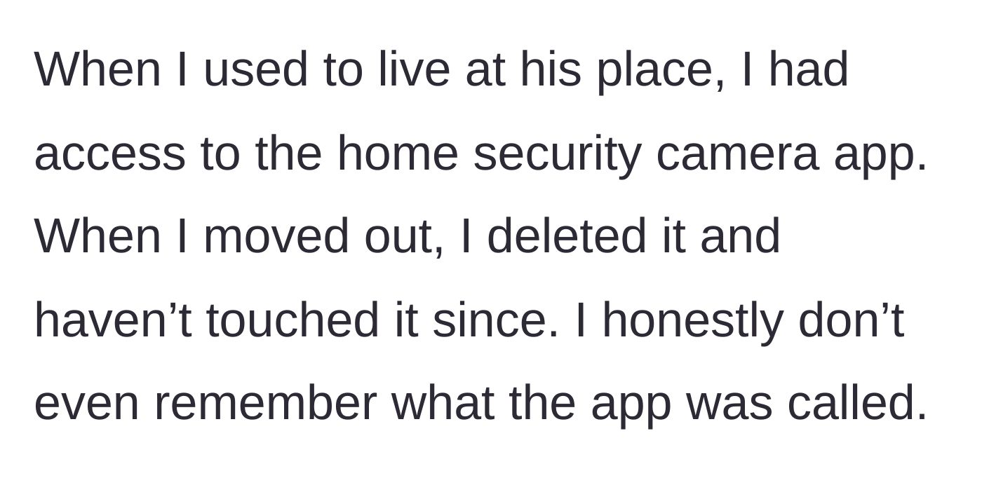 Story part 2 - She explains how she used to have access to his security cameras but deleted the app long ago.