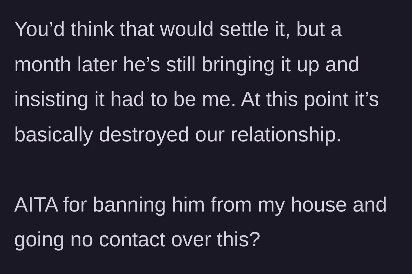 Story part 8 - A month later, the brother still refuses to admit he was wrong, leading to complete estrangement.