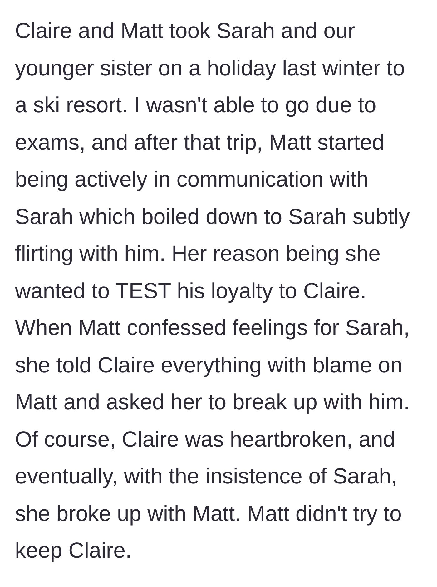 Story part 4 - Sarah goes on a ski trip with Claire and Matt, 'tests' Matt's loyalty, gets him to confess feelings, and deliberately orchestrates their breakup.