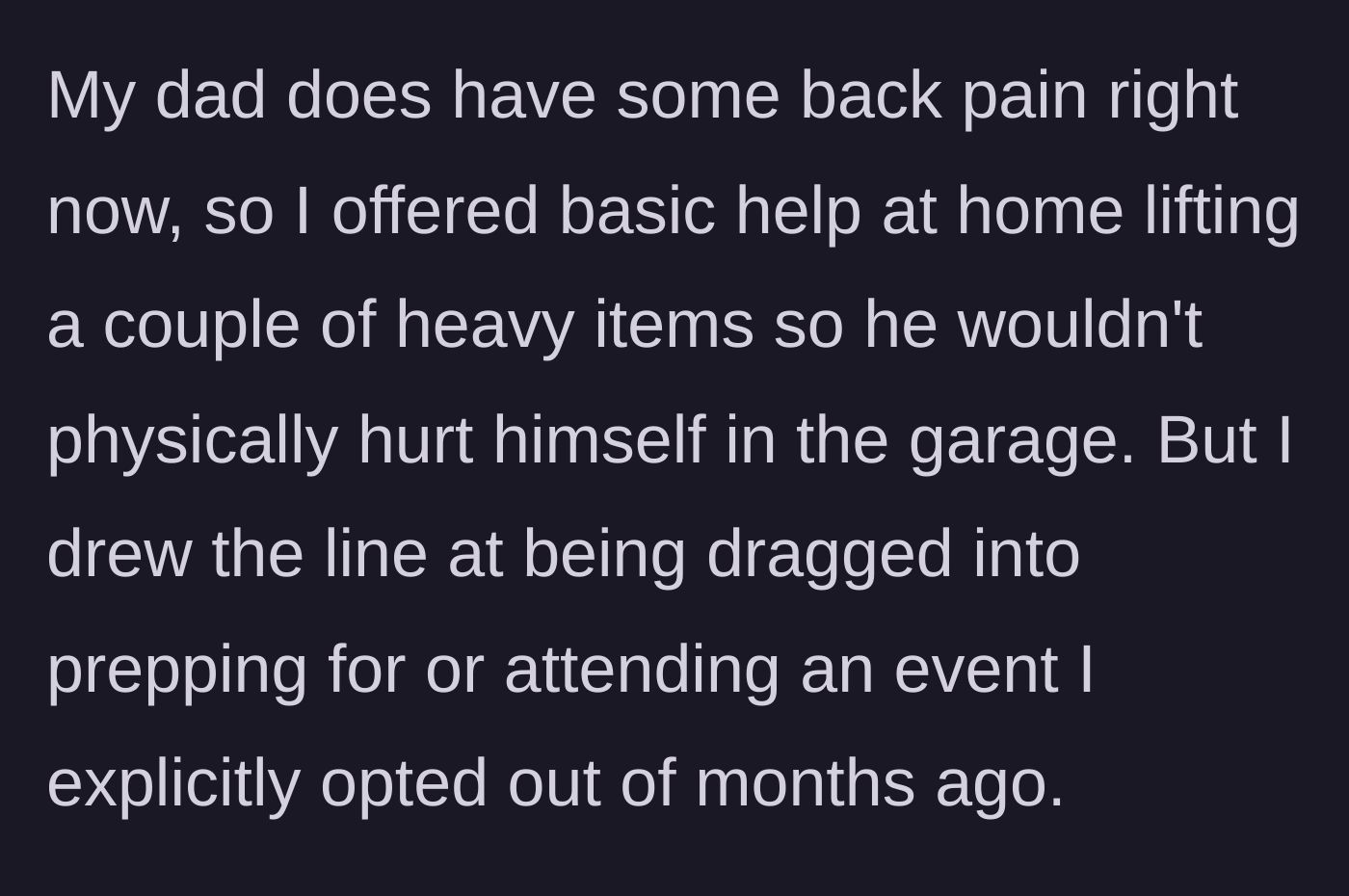 Story part 5 - The son graciously helping his dad lift one heavy box in the garage, then immediately walking away to protect his peace.