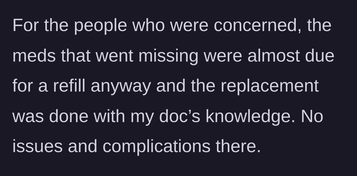 Story part 1 - The author explains that their missing prescription was safely refilled by their doctor without any complications.