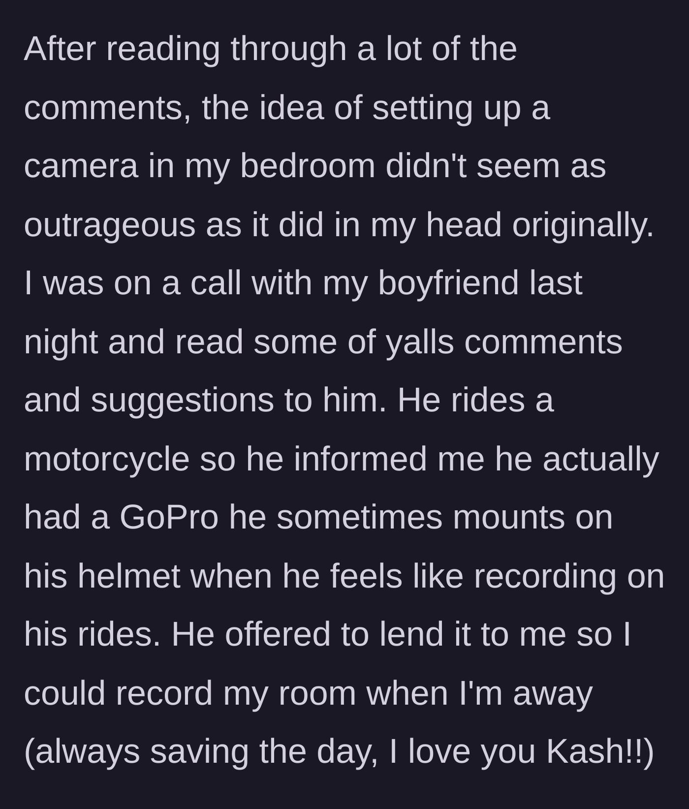 Story part 2 - The author decides to use a hidden camera after reading online advice and borrows a helmet camera from their supportive boyfriend.