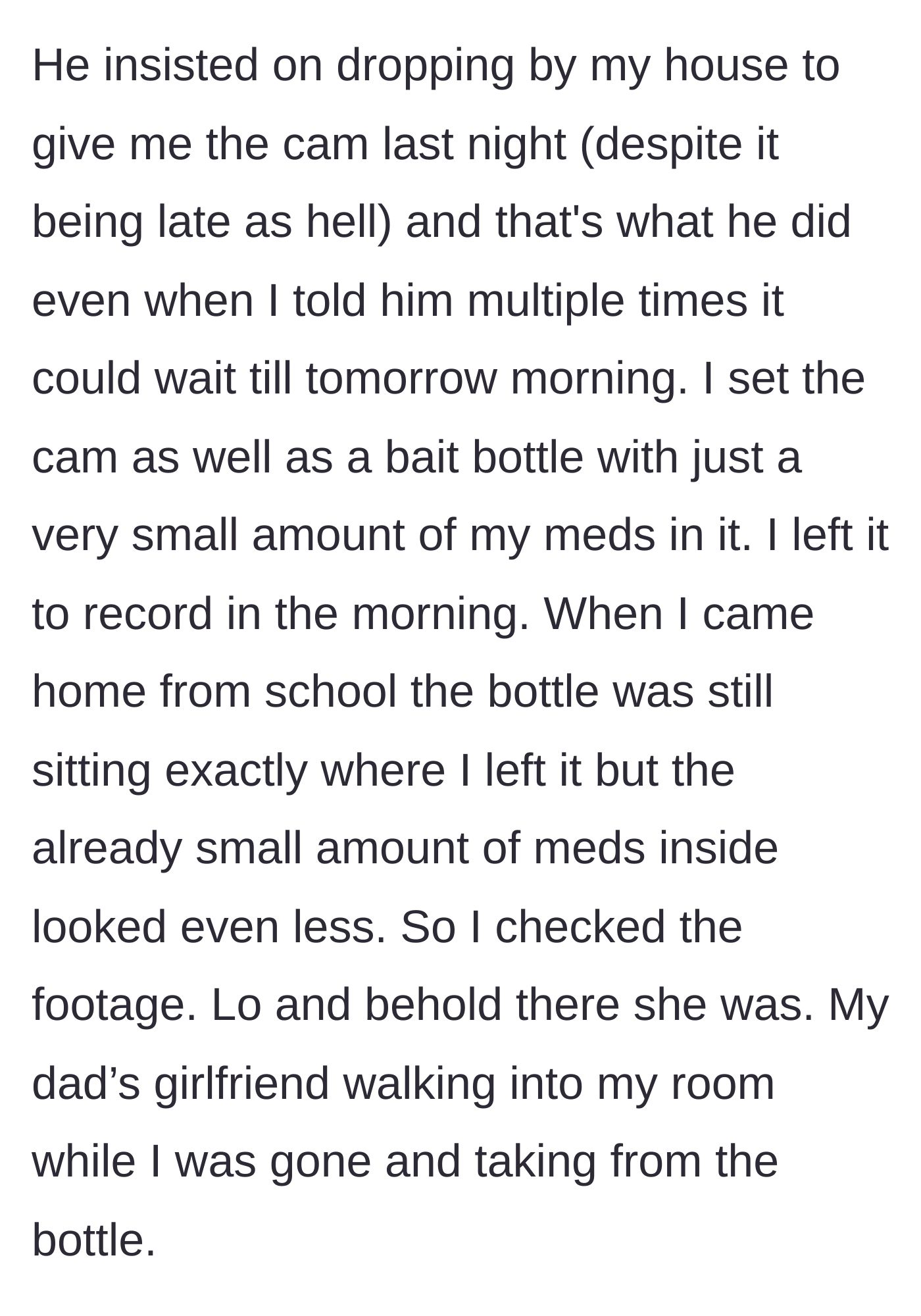 Story part 3 - The boyfriend delivers the camera late at night, and the next day it records the father's girlfriend stealing pills from a bait bottle.
