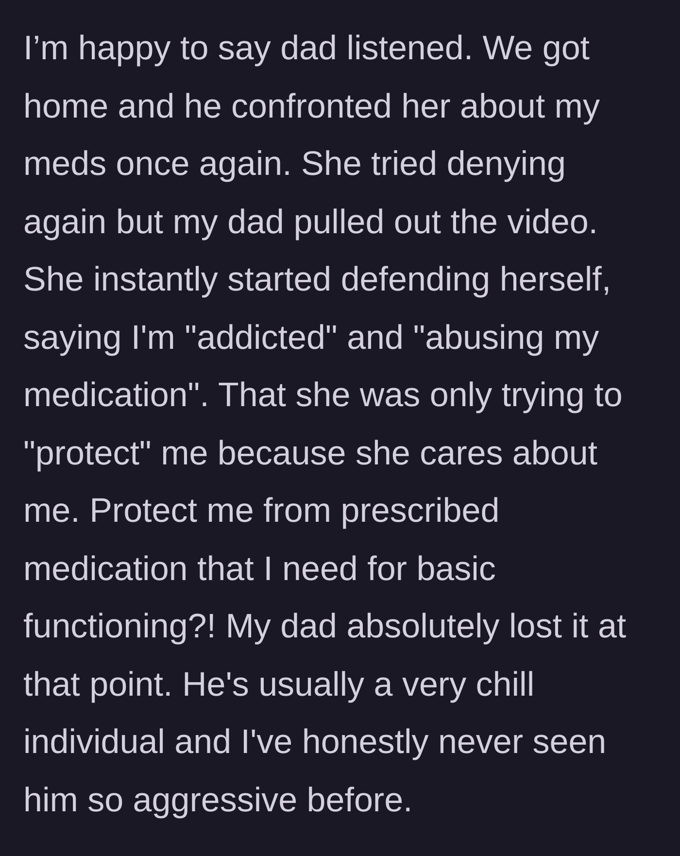 Story part 7 - The father confronts his girlfriend with the video, and she claims she only stole the pills to protect the author from an addiction.