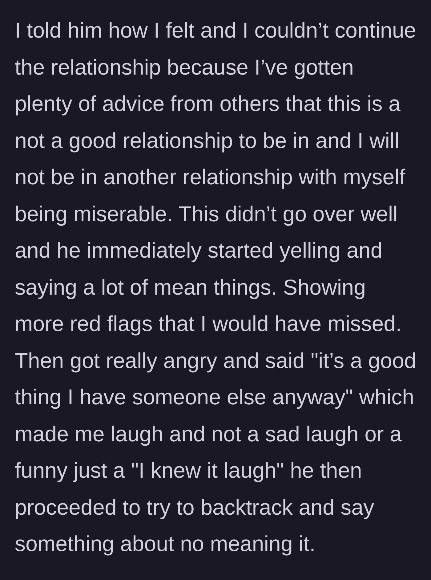 Story part 7 - She officially ends the relationship, and he angrily reveals he has someone else on the side anyway.