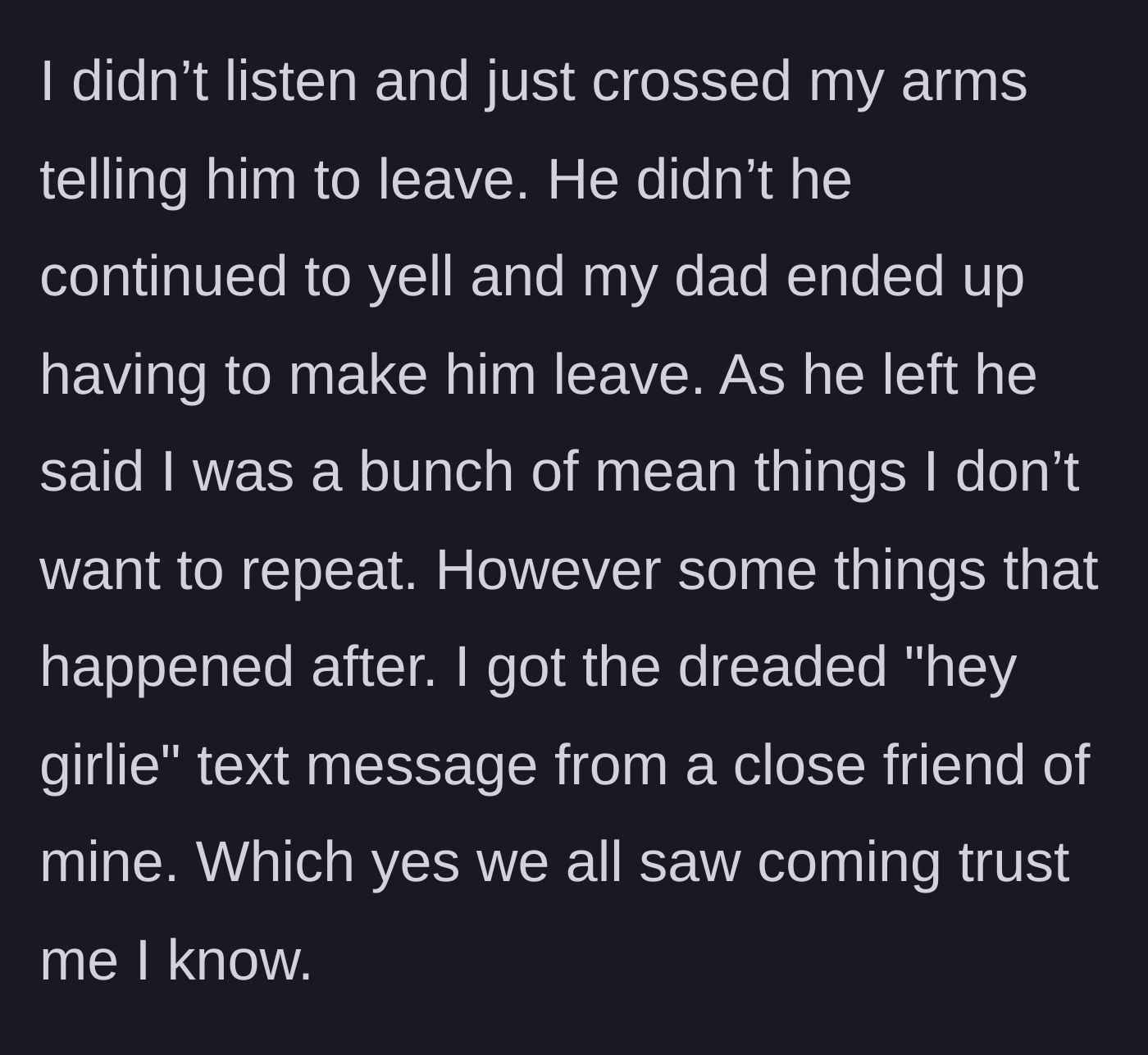Story part 8 - Her dad physically kicks the fiancé out, and she immediately receives a revealing text from a male friend.