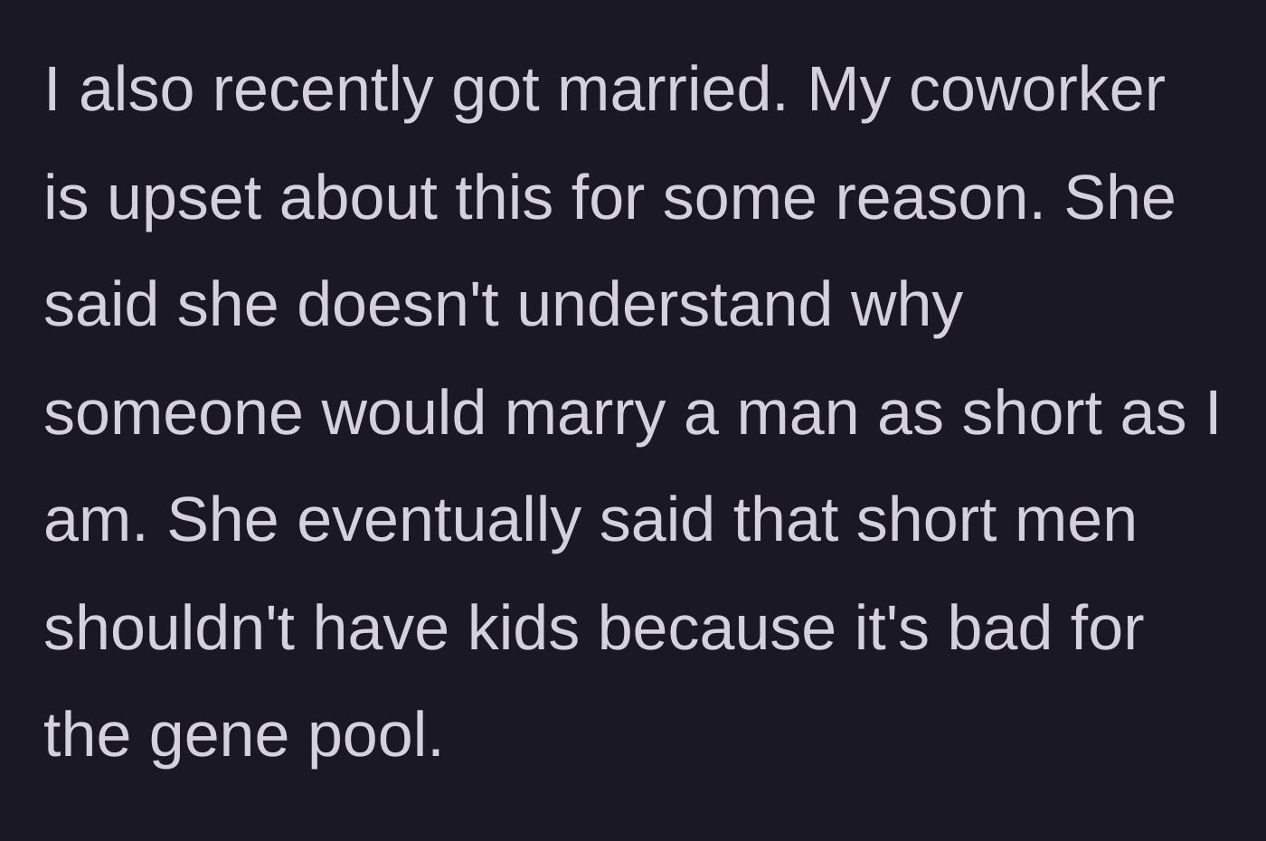 Story part 2 - A coworker expresses outrage over his marriage and states short men shouldn't have children.