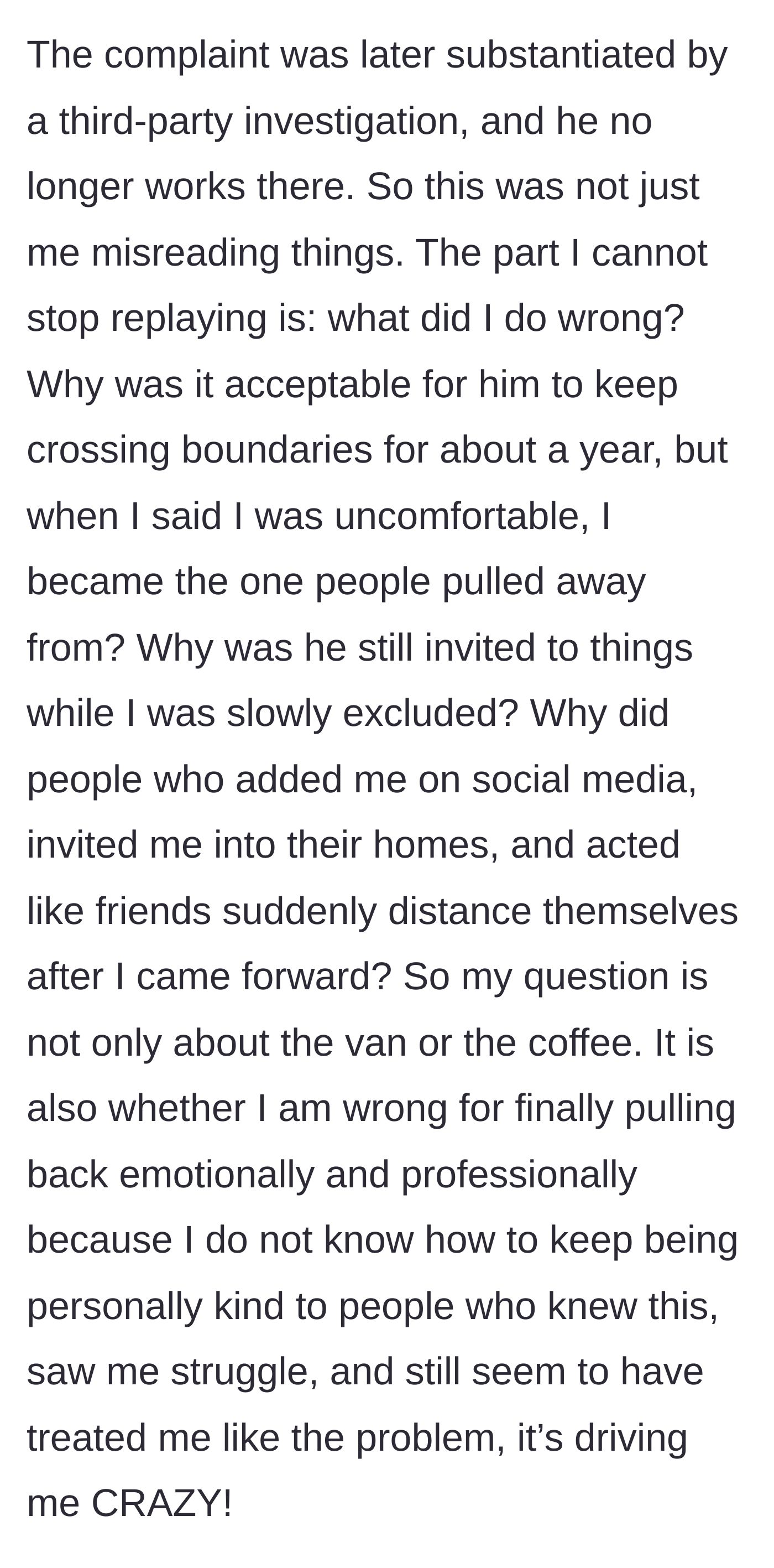 Story part 12 - Pleading to understand why he is being punished for surviving harassment.