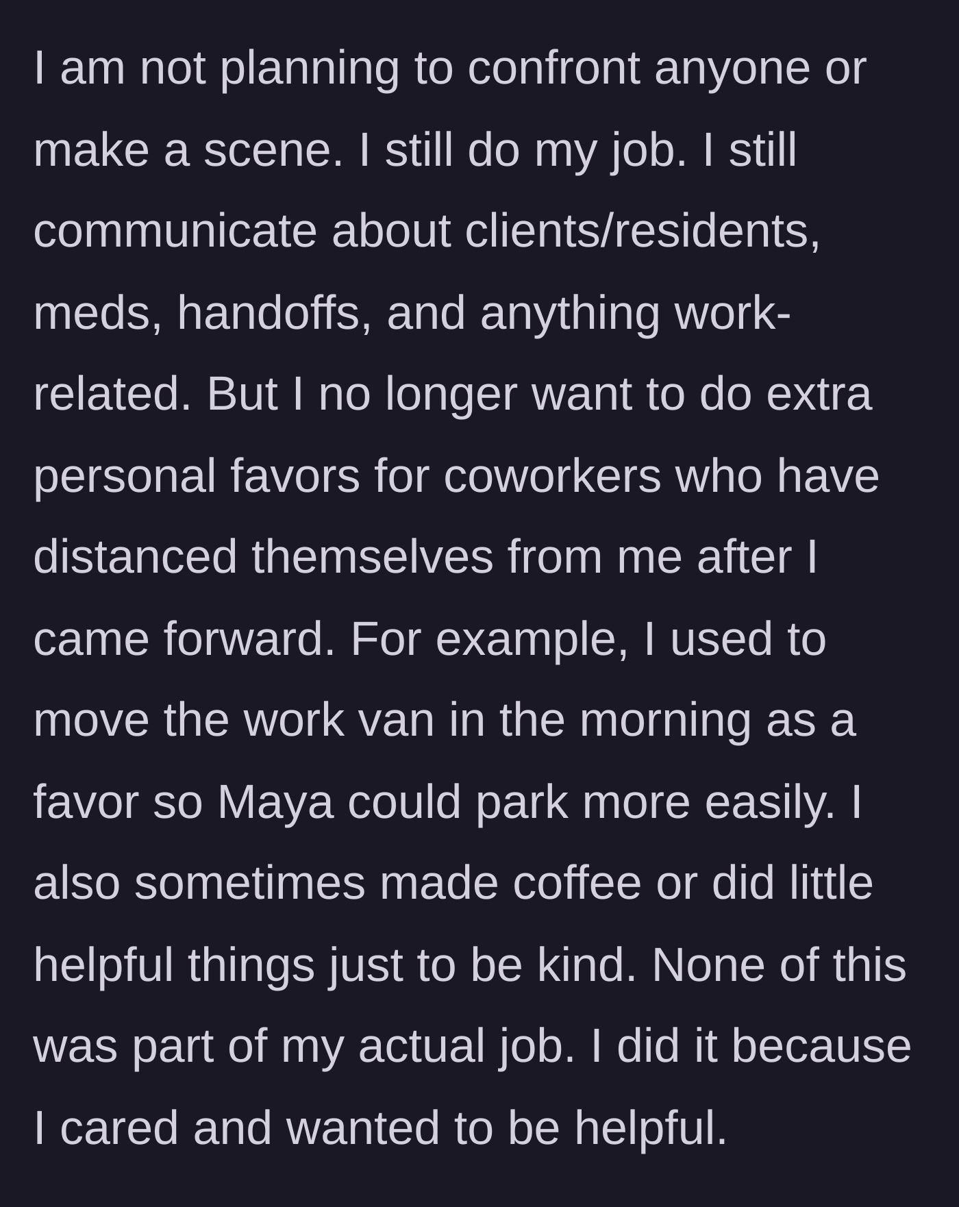 Story part 4 - The main character deciding to stop doing unpaid, kind favors like moving vans and making coffee.