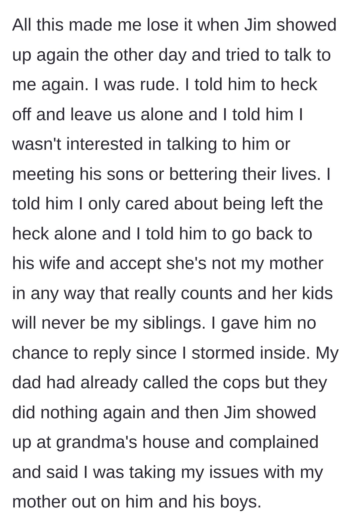 Story part 7 - The teenager finally snaps, yells at Jim to leave them alone, and retreats inside