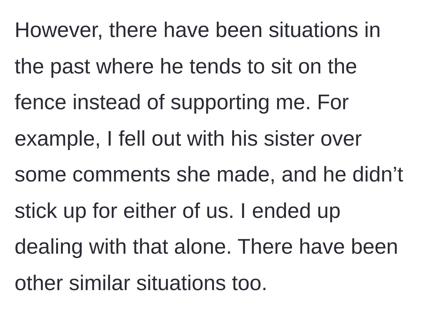 Story part 2 - The author describes a painful pattern of his partner sitting on the fence during conflicts, such as failing to defend him during a fight with the partner's sister.