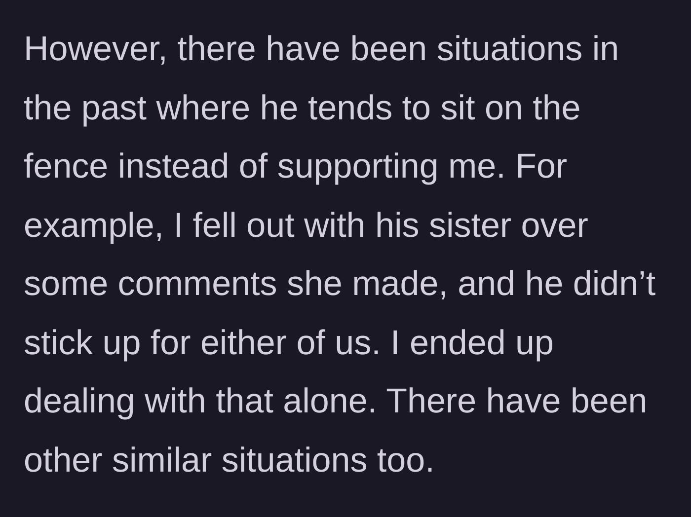 Story part 2 - The author describes a painful pattern of his partner sitting on the fence during conflicts, such as failing to defend him during a fight with the partner's sister.