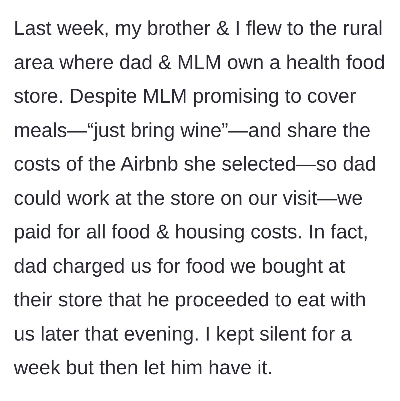 Story part 2 - The author and brother travel to the father's health food store, end up paying for the supposedly shared Airbnb, and are charged for food by the father, who then eats the food himself.