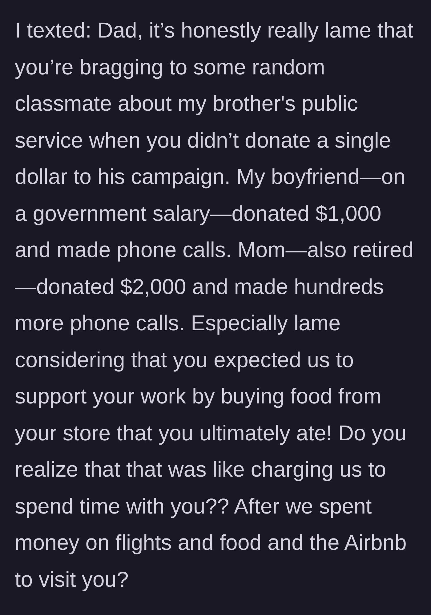 Story part 3 - The author texts their dad, calling out the hypocrisy of bragging about the brother's campaign without donating, and confronts him for treating the grocery bill like an entry fee for his time.