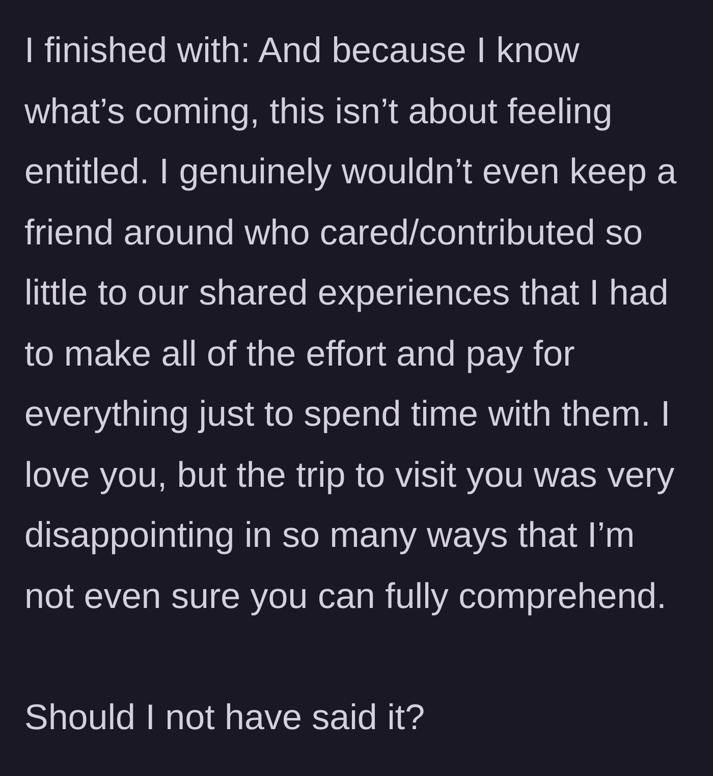 Story part 5 - The text concludes by clarifying this isn't about entitlement, but basic mutual effort, stating the trip was a massive disappointment and wondering if they were wrong to send the message.