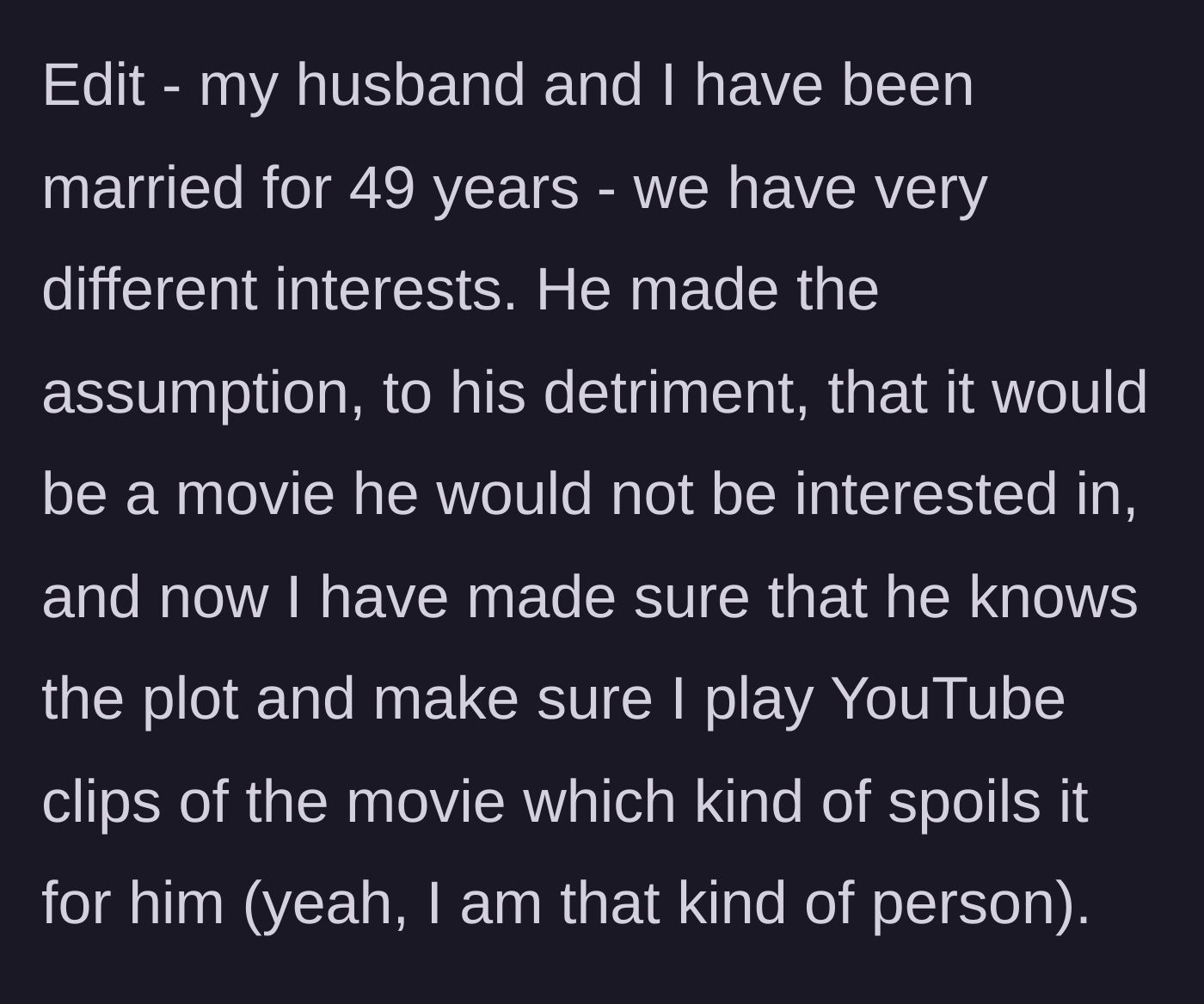 Story part 4 - An edit reveals they have been married 49 years, and she gets petty revenge by spoiling the movie with YouTube clips.