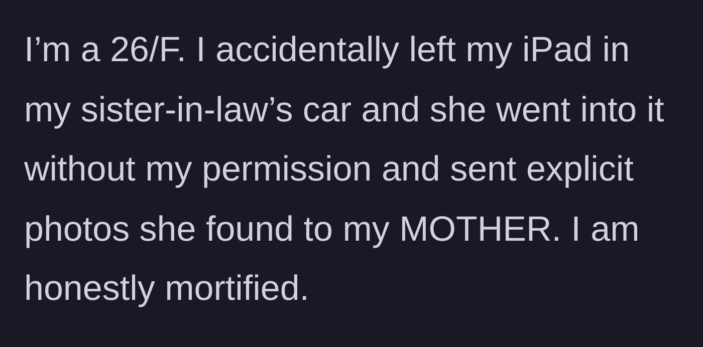 Story part 1 - Sister-in-law finds a forgotten iPad in her car and sends the explicit photos she discovers to the owner's mother.