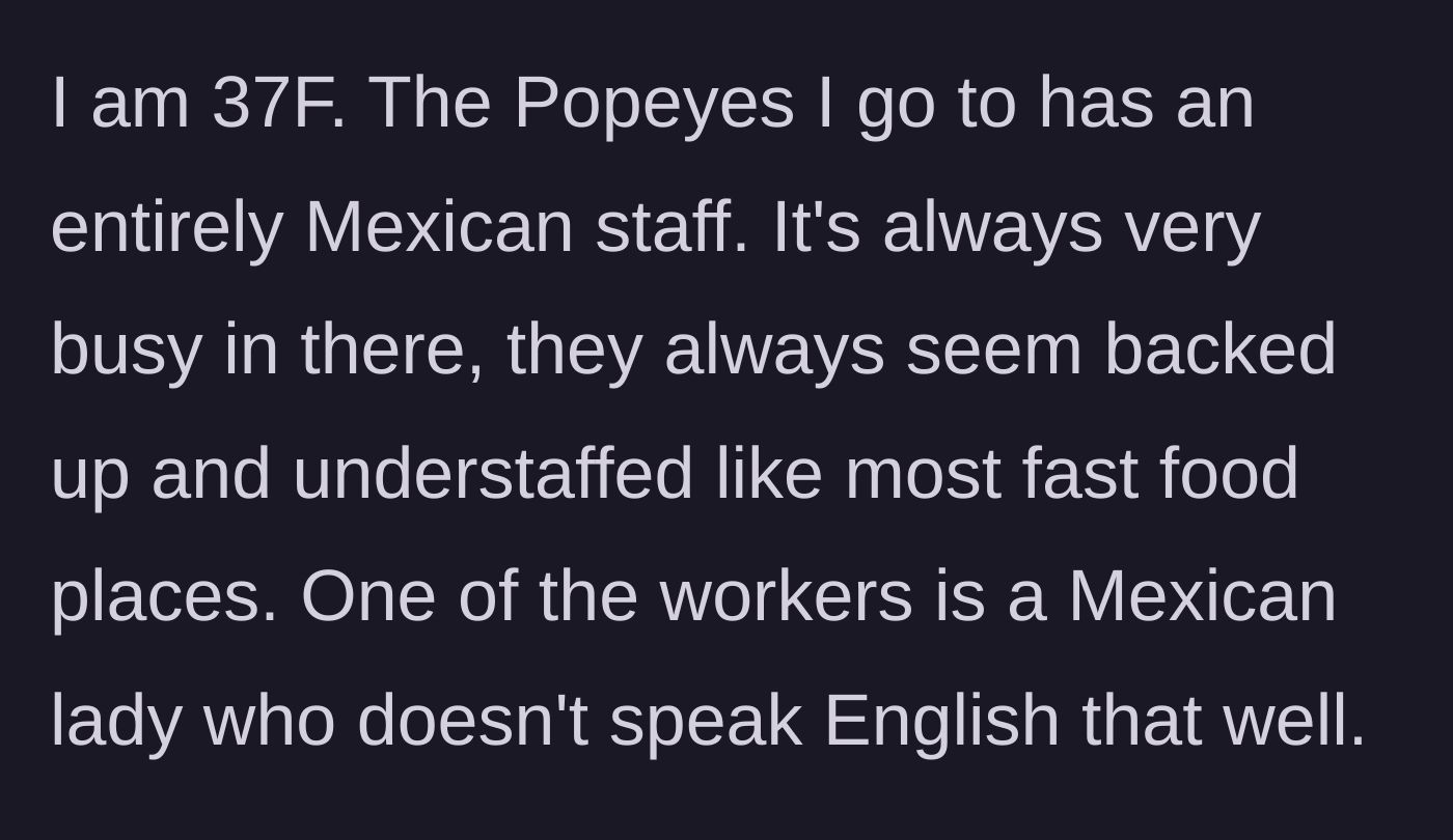 Story part 1 - A 37-year-old woman observes the busy, predominantly Mexican staff working through a rush at her local Popeyes.