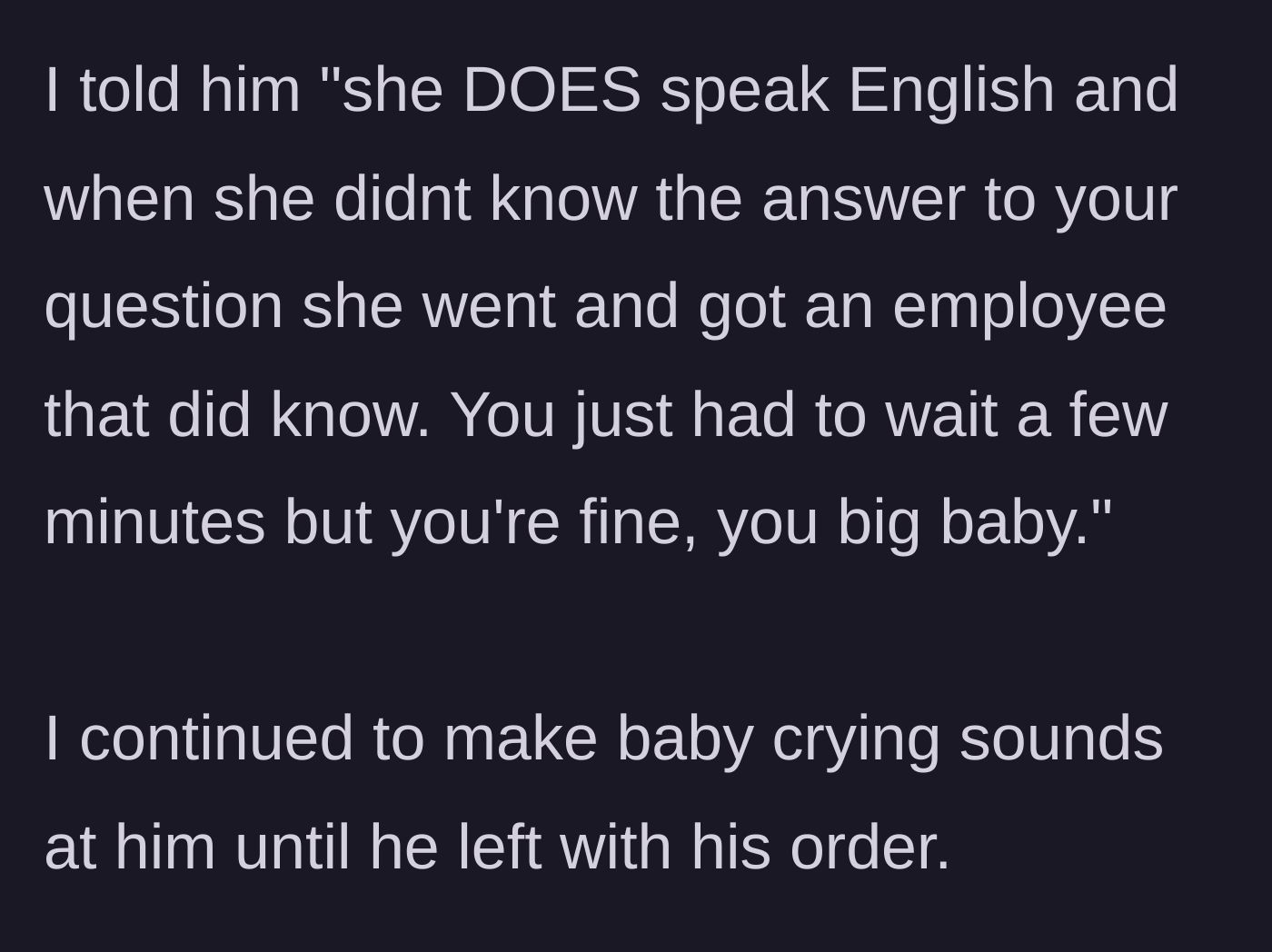 Story part 5 - The woman logically defends the worker's actions while simultaneously making relentless baby noises until the man leaves.