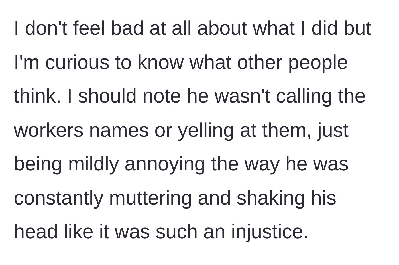 Story part 6 - The woman reflects on her actions, acknowledging the man was only mildly annoying and not actively screaming or name-calling.