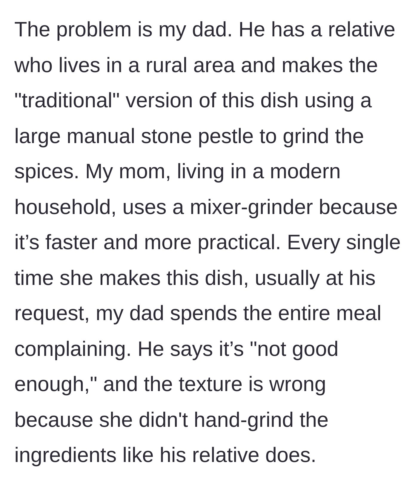 Story part 2 - The father complains relentlessly about the food's texture because his wife didn't grind the spices by hand with a manual stone pestle.